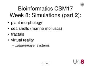 Bioinformatics	CSM17 Week 8: Simulations (part 2):