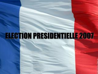 ELECTION PRESIDENTIELLE 2007