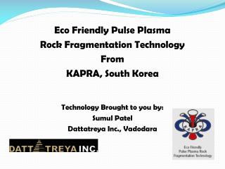 Eco Friendly Pulse Plasma Rock Fragmentation Technology From KAPRA, South Korea