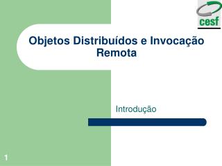 Objetos Distribuídos e Invocação Remota