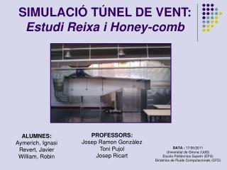 SIMULACIÓ TÚNEL DE VENT: Estudi Reixa i Honey-comb