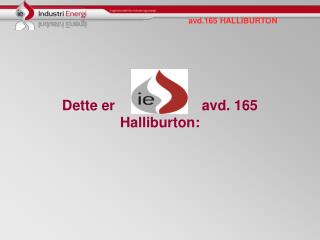 Dette er avd. 165 Halliburton: