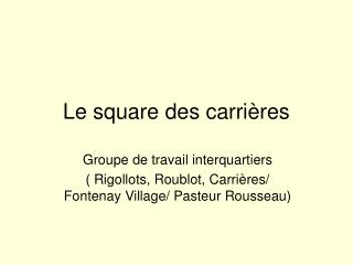 Le square des carrières