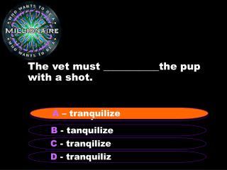 The vet must ___________the pup with a shot.