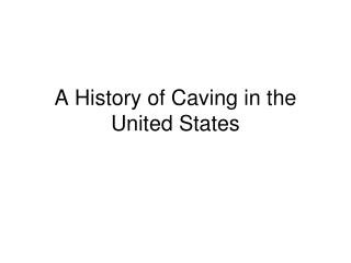 A History of Caving in the United States