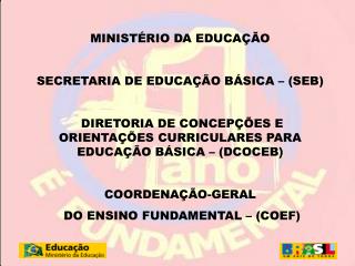 MINISTÉRIO DA EDUCAÇÃO SECRETARIA DE EDUCAÇÃO BÁSICA – (SEB)