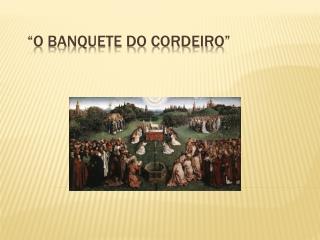 “O BANQUETE DO CORDEIRO”