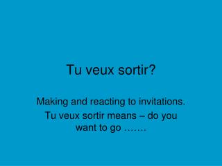 Tu veux sortir?