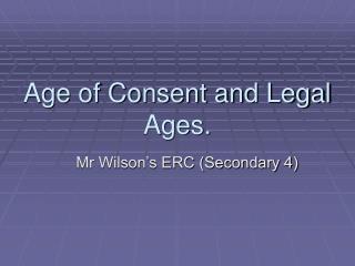 Age of Consent and Legal Ages.