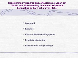 Bakgrund Resultat Brister i likabehandlingsplaner Kvalitetsredovisning