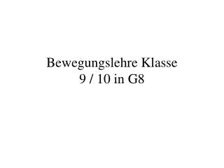 Bewegungslehre Klasse 9 / 10 in G8