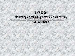 BNV 2009 Marketing-és reklámügyintéző A és B osztály összeállítása