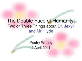 The Double Face of Humanity: Two or Three Things about Dr. Jekyll and Mr. Hyde