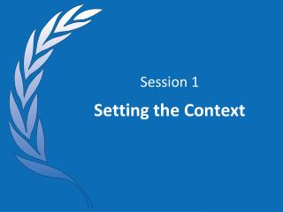 Session 1 Setting the Context