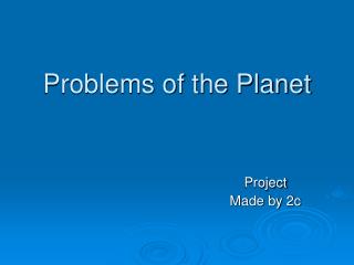 Problems of the Planet