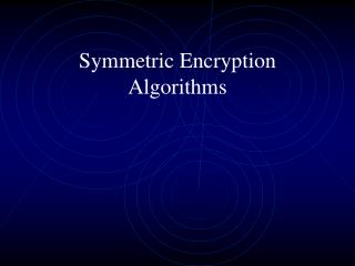 Symmetric Encryption Algorithms