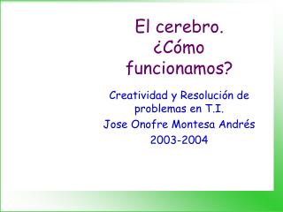 El cerebro. ¿Cómo funcionamos?