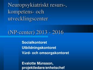 Neuropsykiatriskt resurs-, kompetens- och utvecklingscenter (NP-center) 2013 - 2016