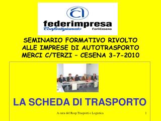 SEMINARIO FORMATIVO RIVOLTO ALLE IMPRESE DI AUTOTRASPORTO MERCI C/TERZI – CESENA 3-7-2010