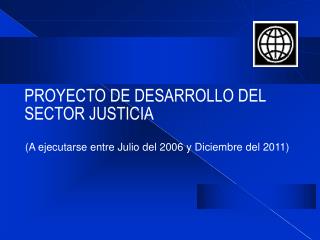 PROYECTO DE DESARROLLO DEL SECTOR JUSTICIA