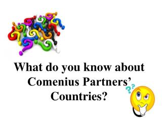 What do you know about Comenius Partners’ Countries?