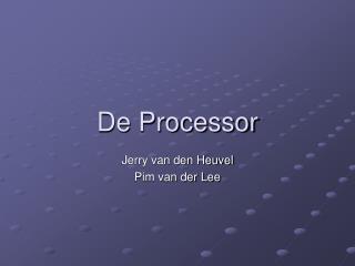 De Processor