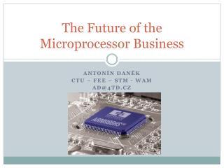 The Future of the Microprocessor Business