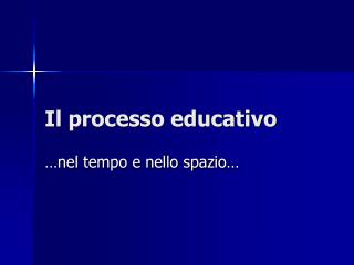 Il processo educativo