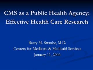 CMS as a Public Health Agency: Effective Health Care Research