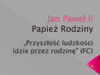 Jan Paweł II Papież Rodziny