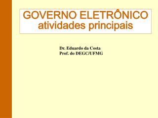 Dr. Eduardo da Costa Prof. do DEGC/UFMG