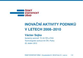 Václav Sojka Společný seminář TC AV ČR a ČSÚ Technologické centrum AV ČR, Praha 20. duben 2012