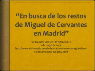 “En busca de los restos de Miguel de Cervantes en Madrid”
