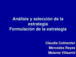 Análisis y selección de la estrategia Formulación de la estrategia