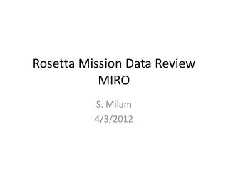 Rosetta Mission Data Review MIRO
