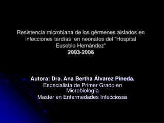 Autora: Dra. Ana Bertha Álvarez Pineda. Especialista de Primer Grado en Microbiología