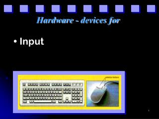 Hardware - devices for