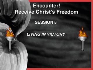 Encounter ! Receive Christ’s Freedom