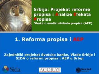 Zajednički projekat Svetske banke , Vlade Srbije i SIDA o reformi propisa i AEP u Srbiji