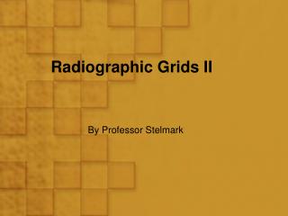 Radiographic Grids II