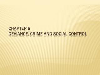 Chapter 8 Deviance, Crime and Social Control