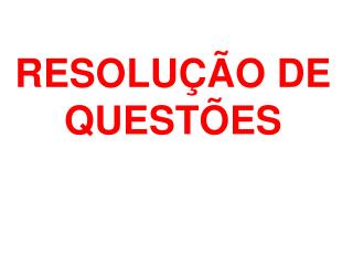 RESOLUÇÃO DE QUESTÕES