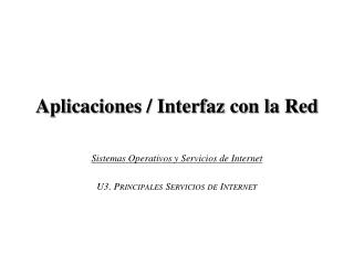 Aplicaciones / Interfaz con la Red