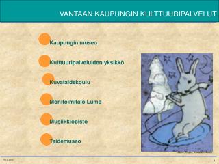 VANTAAN KAUPUNGIN KULTTUURIPALVELUT