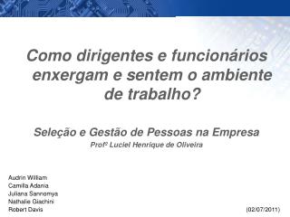 Como dirigentes e funcionários enxergam e sentem o ambiente de trabalho?