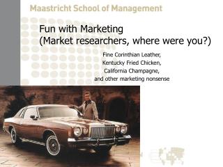 Fun with Marketing (Market researchers, where were you?)