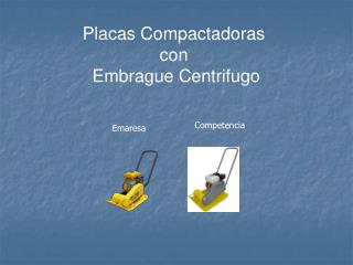 Placas Compactadoras con Embrague Centrifugo