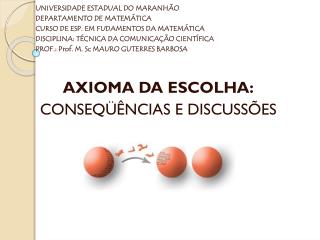 AXIOMA DA ESCOLHA: Conseqüências e Discussões