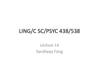 LING/C SC/PSYC 438/538