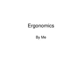 Ergonomics